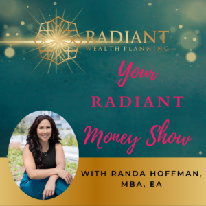 Podcast logo featuring 'Your RADIANT Money Show' with Randa Hoffman, MBA, EA.